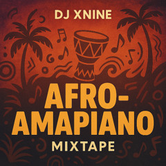 Afro-Amapiano Vibez Vol.1 | DJ Xnine