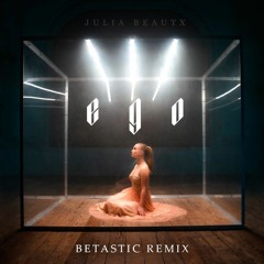 Julia Beautx - Ego (BETASTIC Remix)