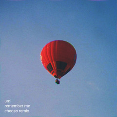 umi - remember me (cheoso remix)