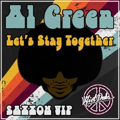 Al Green - Let's Stay Together (Saxxon VIP Bootleg) Free DL