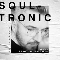 Bon Entendeur Radio invite : Soultronic (Exclusive Mix #10)