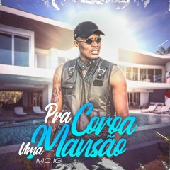 MC IG - Pra Coroa uma Mansão (DJ Pedro)