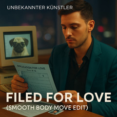 Filed for Love (Smooth Body Move Edit)