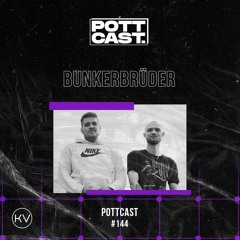 Pottcast #144 - BunkerBrüder
