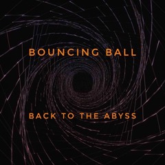 Bouncing Ball - Back To The Abyss