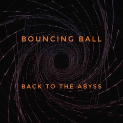 Bouncing Ball - Back To The Abyss