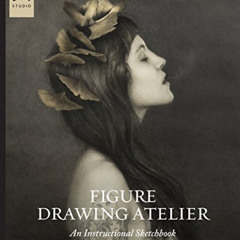 [Free] EBOOK 📝 Figure Drawing Atelier: An Instructional Sketchbook by  Juliette Aris