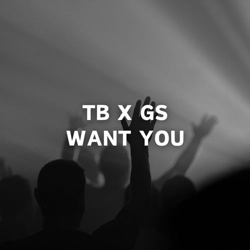 TB X GS - Want You