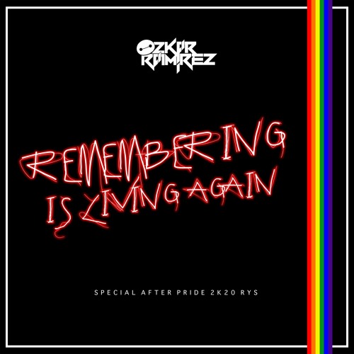 Ozkar Ramirez - Rememberig Is Living Again (Special After Pride 2k20 RYS)
