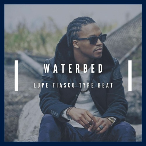 Waterbed (Lupe Fiasco Type Beat)