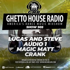 GHR - Show 905- Lucas & Steve, Audio 1, Magic Matt, Crank