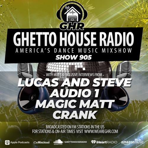 GHR - Show 905- Lucas & Steve, Audio 1, Magic Matt, Crank