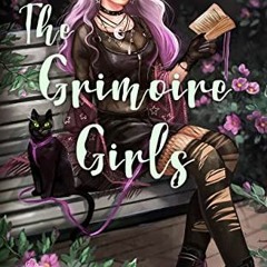 [GET] [EPUB KINDLE PDF EBOOK] The Grimoire Girls: Humorous Paranormal Women's Fiction (Midlife Magic