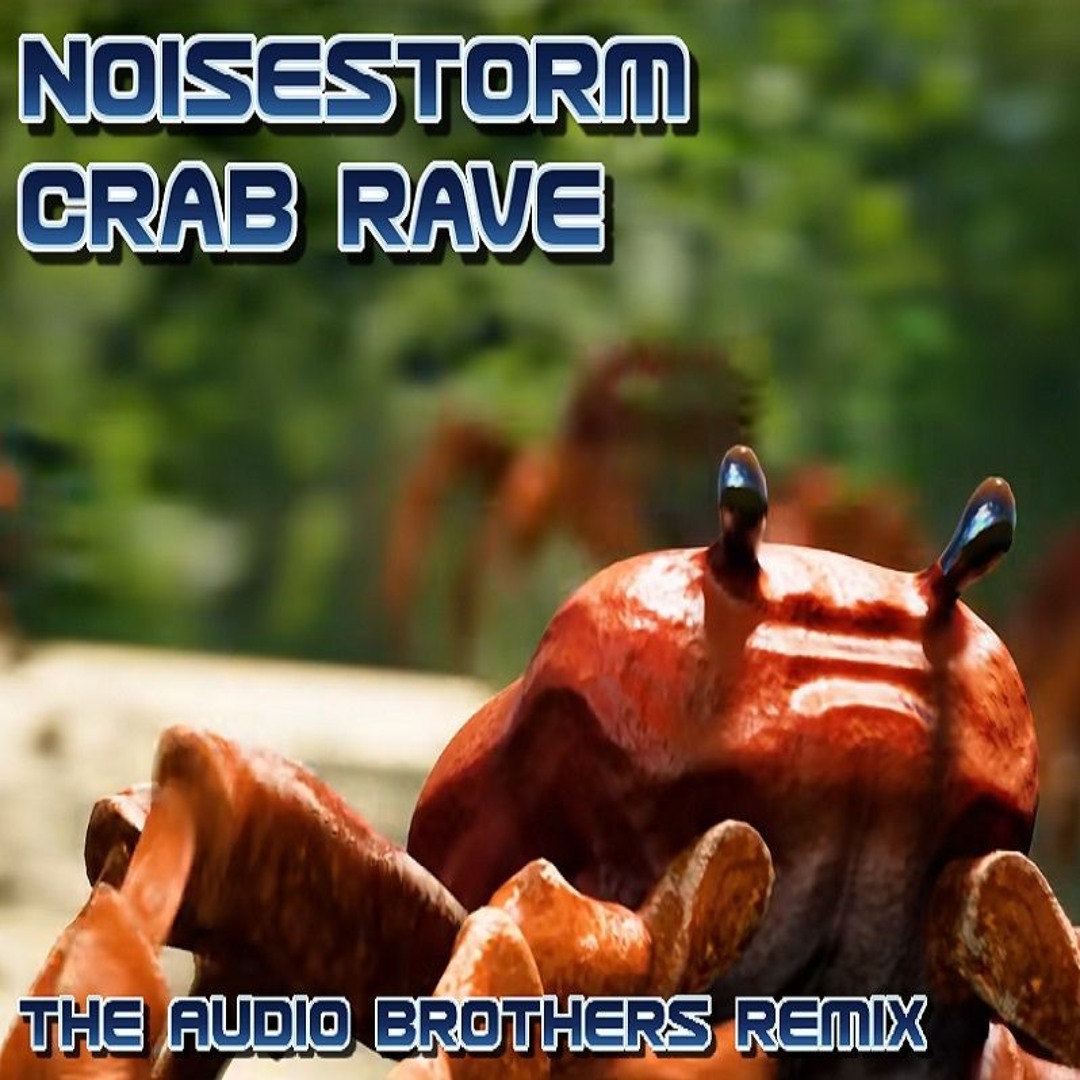Stream Noisestorm - Crab Rave [The Audio Brothers Remix] by The Audio ...