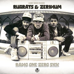 Zeridium & Rugrats - Radio One Zero Sick (Out on now Looney Moon Records)