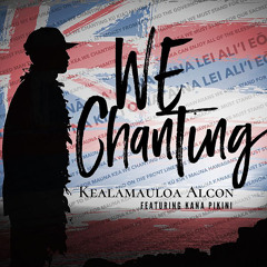 We Chanting (feat. Kana Pikini)