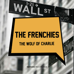 The Frenchies - The Wolf Of Charlie (Original Mix)