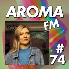 AROMA FM #74 - Eclectic Elektra