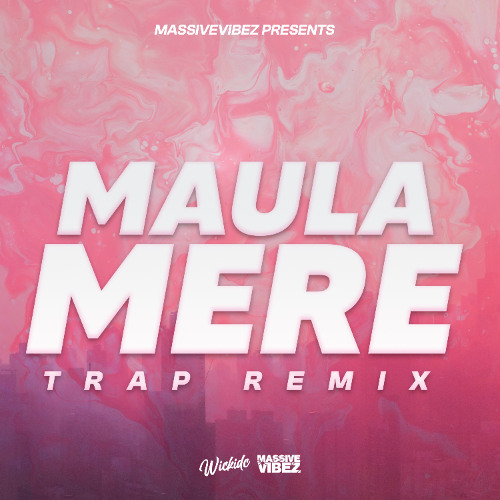 Maula Mere [Wickidc Trap Remix]