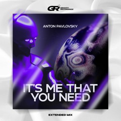 Anton Pavlovsky - It's Me That You Need (Radio Mix)