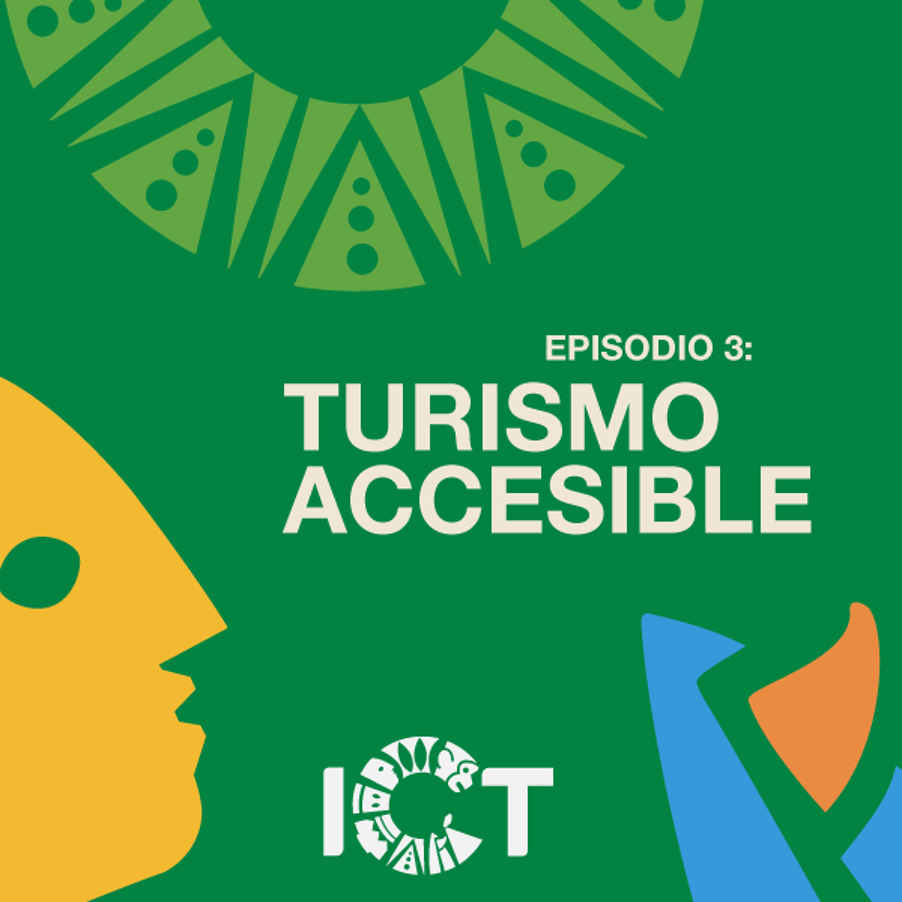 Ep3. Turismo accesible, un turismo que potencia la experiencia integral.