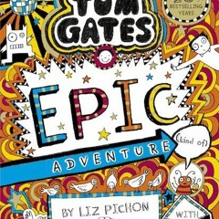 DOWNLOAD Books Tom Gates 13 Tom Gates Epic Adventure (kind of)