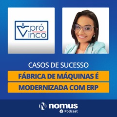 Casos De Sucesso #21 - Indústria de Máquinas eleva o patamar de gestão com o Nomus ERP