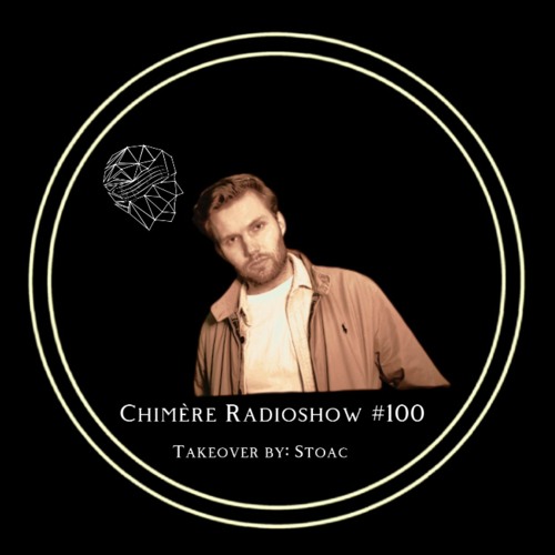Chimère Radioshow #100 Takeover By Stoac