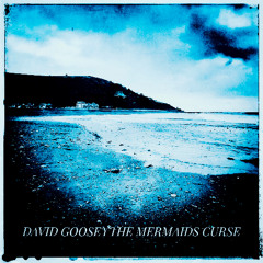 David Goosey - The Mermaids Curse Single - 01 The Mermaids Curse