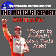 The IndyCar Report with Elijah Poe: Power to Andretti (Now, That's Fast!) (2.18.2)