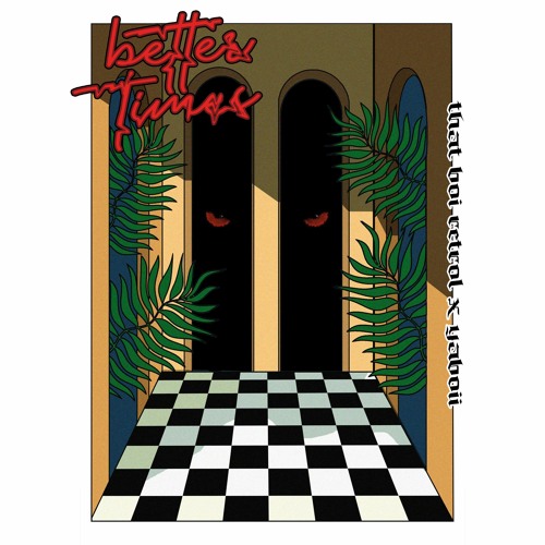 better times /w YABØII