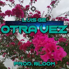 Otra vez (Prod. by Bloom)