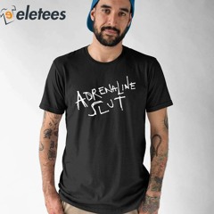Adrenaline Slut T-Shirt