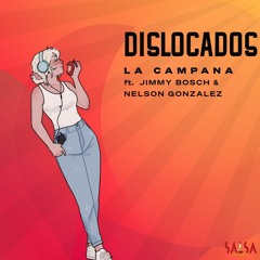 La Campana - Dislocados ft Jimmy Bosch and Nelson Gonzalez