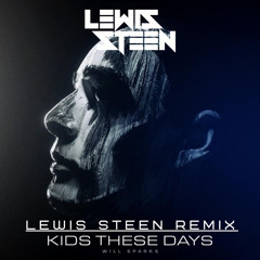 Kids These Days (Lewis Steen Remix)FREE DOWNLOAD