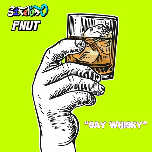 PNUT & SIXELOSO - SAY WHISKY [FREE]