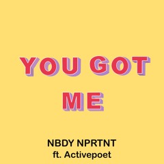 You Got Me (feat. Dav @activepoet)