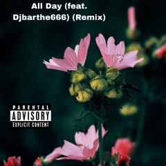 All Day (feat. Djbarthe666) (Remix)