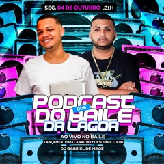 PODCAST 006 AO VIVO NO BAILE DA LAGOA (( DJS GABRIEL & CAIO DE MAGÉ))