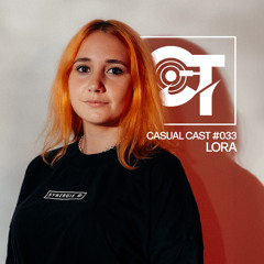Casual Cast #033 - Lora