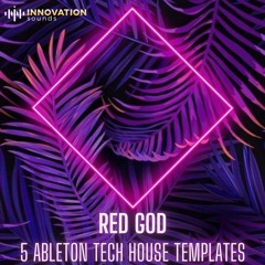 Innovation Sounds - Red God - 5 Ableton Tech House Templates