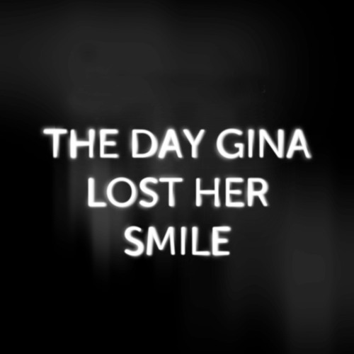The Day Gina Lost Her Smile