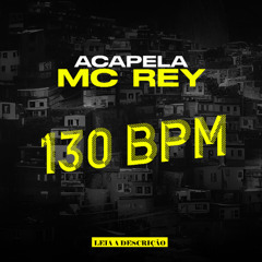 ACAPELA 2024 PUTARIA- MC REY - 130BPM - MANDELA BRUXARIA PUTARIA