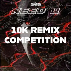 BASSCEE - NEED U [THEES 10K REMIX COMPETITION]