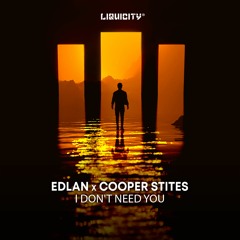 Edlan X Cooper Stites - I Don't Need You