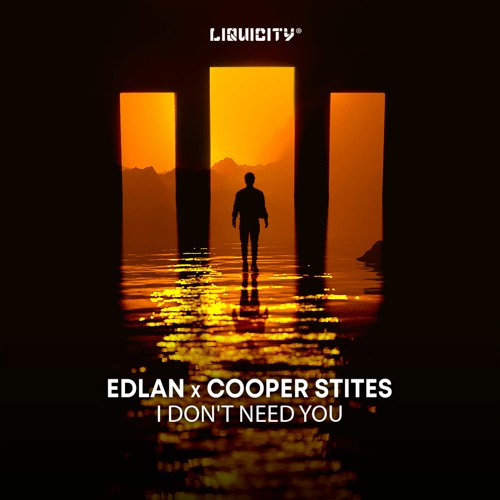 Edlan X Cooper Stites - I Don't Need You