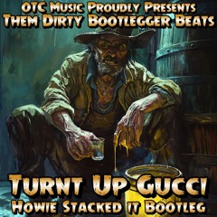 TURNT UP GUCCI - Howie Stacked It Bootleg