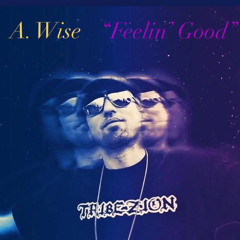 A. Wise - “Feelin' Good”