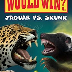 GET [EBOOK EPUB KINDLE PDF] Jaguar vs. Skunk (Who Would Win?) (18) by  Jerry Pallotta