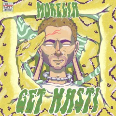 Morelia - Get Nasti (Original Mix)